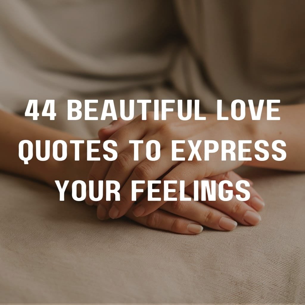 44 Beautiful Love Quotes to Express Your Feelings - Daily Quotify